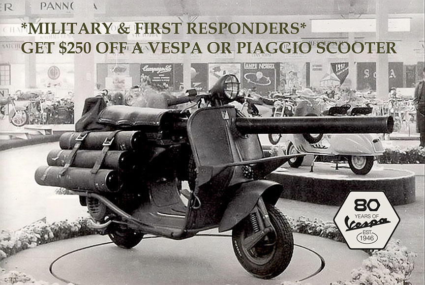 MILITARY & FIRST RESPONDERS GET $250 OFF VESPA OR PIAGGIO SCOOTERS